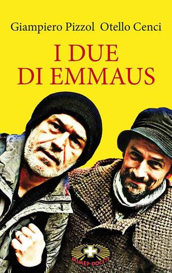 I due di Emmaus - Giampiero Pizzol, Cenci Otello - Libro Mimep-Docete 2017 | Libraccio.it