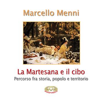 La Martesana e il cibo. Percorso fra storia, popolo e territorio - Marcello Menni - Libro Mimep-Docete 2017 | Libraccio.it