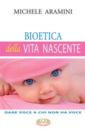 Bioetica della vita nascente. Dare voce a chi non ha voce