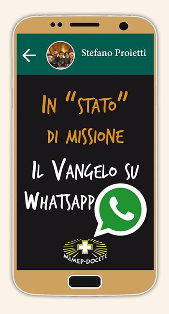 In «stato» di missione. Il Vangelo su whatsapp - Stefano Proietti - Libro Mimep-Docete 2018 | Libraccio.it