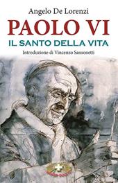 Paolo VI il santo della vita