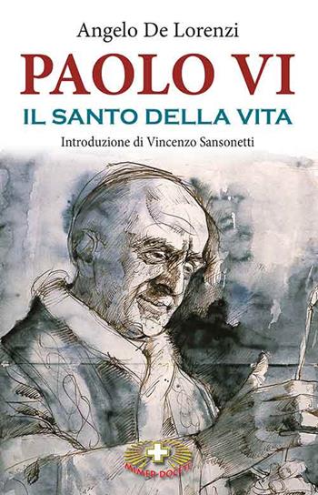 Paolo VI il santo della vita - Angelo De Lorenzi - Libro Mimep-Docete 2018 | Libraccio.it