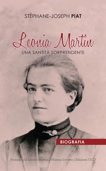 Leonia Martin. Una santità sorprendente - Stéphane Joseph Piat - Libro Mimep-Docete 2019 | Libraccio.it