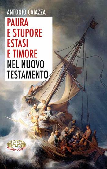 Paura e stupore, estasi e timore nel Nuovo Testamento - Antonio Caiazza - Libro Mimep-Docete 2019 | Libraccio.it