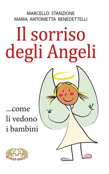 Il sorriso degli angeli...come li vedono i bambini - Marcello Stanzione, Antonietta Benedettelli - Libro Mimep-Docete 2019 | Libraccio.it