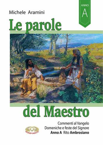 Le parole del maestro. Commenti al Vangelo Domeniche e feste del Signore. Rito ambrosiano Anno A - Michele Aramini - Libro Mimep-Docete 2019 | Libraccio.it
