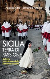 Sicilia terra di passione. Cultura e tradizione della Settimana Santa