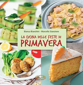 La cucina delle feste di primavera. Cibi e tradizioni della Pasqua nel mondo - Marcello Stanzione, Bianca Bianchini - Libro Mimep-Docete 2020 | Libraccio.it