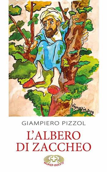 L' albero di Zaccheo - Giampiero Pizzol - Libro Mimep-Docete 2020 | Libraccio.it