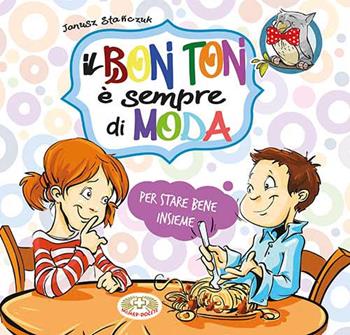 Il bon ton è sempre di moda. Per stare bene insieme - Janusz Stanczuk - Libro Mimep-Docete 2020 | Libraccio.it