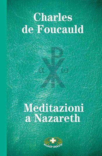 Meditazioni a Nazareth - Charles de Foucauld - Libro Mimep-Docete 2020 | Libraccio.it
