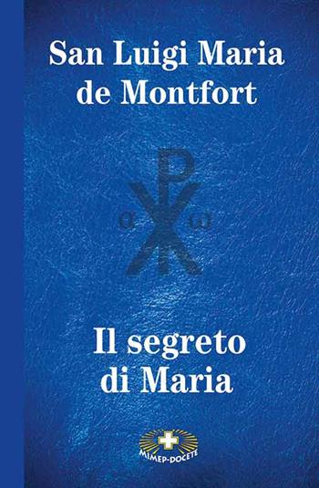 Il segreto di Maria. Ediz. a caratteri grandi - Santo Louis-Marie Grignion de Montfort - Libro Mimep-Docete 2021 | Libraccio.it