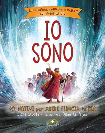 Io sono. 40 motivi per avere fiducia in Dio. Storie bibliche, meditazioni e preghiere sui nomi di Dio. Ediz. a colori - Diane M. Stortz - Libro Mimep-Docete 2020 | Libraccio.it