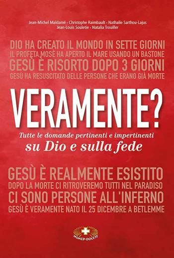 Veramente? Tutte le domande pertinenti e impertinenti su Dio e sulla fede. Ediz. critica - Jean-Michel Maldamé, Christophe Raimbault, Nathalie Sarthou-Lajus - Libro Mimep-Docete 2021 | Libraccio.it