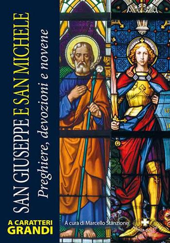 San Giuseppe e san Michele. Preghiere, devozioni e novene. Ediz. a caratteri grandi - Marcello Stanzione - Libro Mimep-Docete 2021 | Libraccio.it