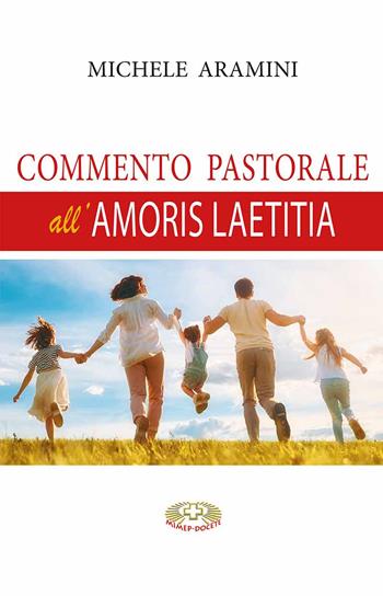 Commento pastorale all'Amoris Laetitia - Michele Aramini - Libro Mimep-Docete 2021 | Libraccio.it