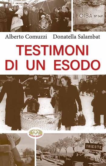 Testimoni di un esodo - Alberto Comuzzi, Donatella Salambat - Libro Mimep-Docete 2021 | Libraccio.it