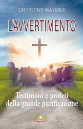 L' avvertimento. Testimoni e profeti della grande purificazione