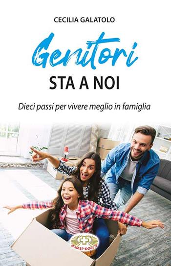Genitori sta a noi. Dieci passi per vivere meglio in famiglia - Cecilia Galatolo - Libro Mimep-Docete 2022 | Libraccio.it