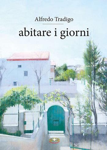 Abitare i giorni. Ediz. plastificata - Alfredo Tradigo - Libro Mimep-Docete 2022 | Libraccio.it
