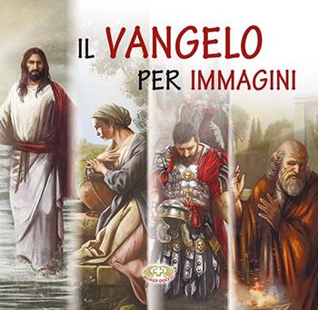 Il Vangelo per immagini. Ediz. a caratteri grandi  - Libro Mimep-Docete 2022 | Libraccio.it