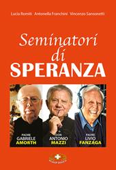 Seminatori di speranza. Padre Amorth, don Mazzi e padre Livio. Ediz. a caratteri grandi