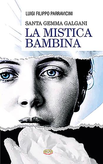 Santa Gemma Galgani. La mistica di Lucca - Luigi Filippo Parravicini - Libro Mimep-Docete 2022 | Libraccio.it