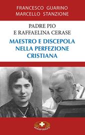 Padre Pio e Raffaelina Cerase. Maestro e discepola nella perfezione cristiana