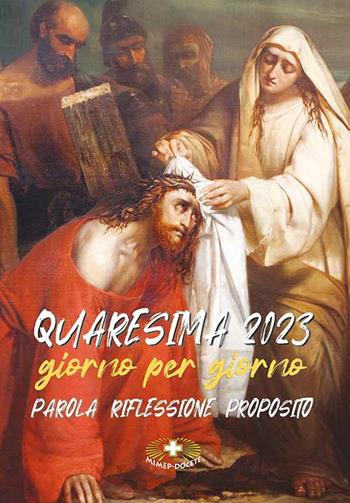 Quaresima 2023. Giorno per giorno. Parola riflessione proposito - Suore Loretane - Libro Mimep-Docete 2023 | Libraccio.it