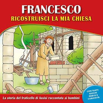 Francesco, ricostruisci la mia chiesa. La storia del fraticello di Assisi raccontata ai bambini. Ediz. a caratteri grandi - Valerio Ercolani - Libro Mimep-Docete 2023 | Libraccio.it