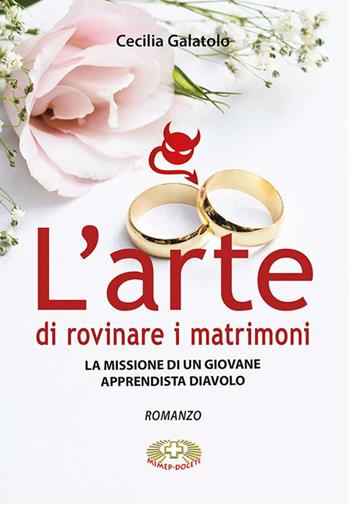 L'arte di rovinare matrimoni. La missione di un giovane apprendista diavolo - Cecilia Galatolo - Libro Mimep-Docete 2023 | Libraccio.it