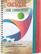 Crescere che conquista! Viaggio spirituale verso la conoscenza di se stessi