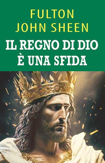 Il regno di Dio è una sfida. Una guida per il cielo - Fulton John Sheen - Libro Mimep-Docete 2024 | Libraccio.it