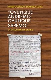 «Ovunque andremo, ovunque saremo». La comunità di Lignano. Ediz. a caratteri grandi