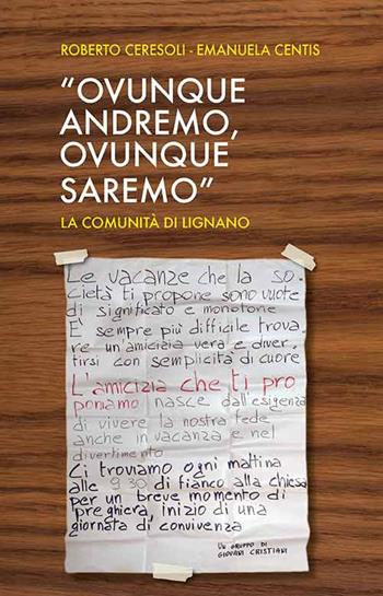 «Ovunque andremo, ovunque saremo». La comunità di Lignano. Ediz. a caratteri grandi - Roberto Ceresoli, Emanuela Centis - Libro Mimep-Docete 2024 | Libraccio.it