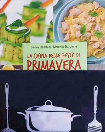 La cucina delle feste di primavera. Cibi e tradizioni della Pasqua nel mondo. Con gadget - Marcello Stanzione, Bianca Bianchini - Libro Mimep-Docete 2024 | Libraccio.it