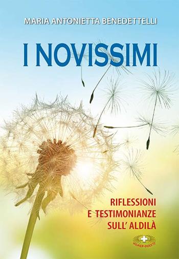 I novissimi. Riflessioni e testimonianze sull'aldilà. Ediz. a caratteri grandi - Maria Antonietta Benedettelli - Libro Mimep-Docete 2024 | Libraccio.it