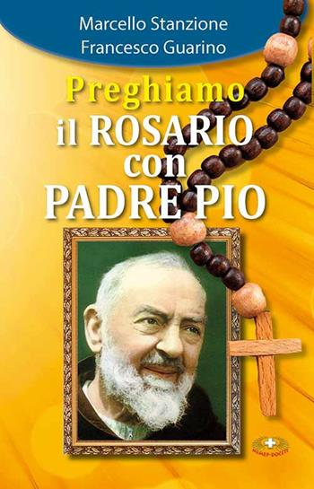Preghiamo il rosario con Padre Pio. Ediz. a caratteri grandi - Marcello Stanzione, Francesco Guarino - Libro Mimep-Docete 2024 | Libraccio.it
