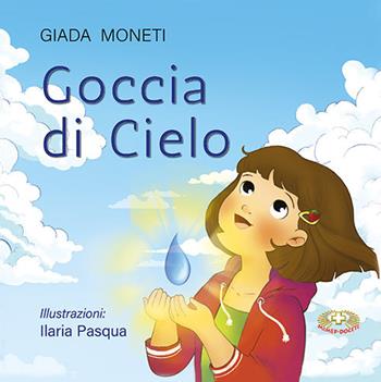 Goccia di cielo. Ediz. illustrata - Giada Moneti, Giada Moneti - Libro Mimep-Docete 2024 | Libraccio.it