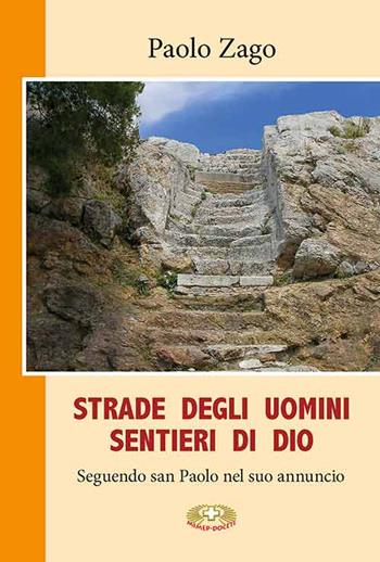 Strade degli uomini. Sentieri di Dio. Seguendo san Paolo nel suo annuncio - Paolo Zago - Libro Mimep-Docete 2024 | Libraccio.it