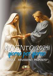 Avvento 2024. Giorno per giorno. Parola, riflessione, proposito
