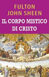 Il corpo mistico di Cristo. Ediz. integrale