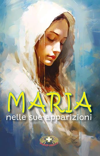 Maria nelle sue apparizioni. Ediz. a caratteri grandi - Leonardo M. Pompei, Suor Dolores - Libro Mimep-Docete 2025 | Libraccio.it