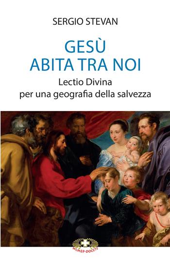 Gesù abita tra noi. Lectio Divina per una geografia della salvezza - Sergio Stevan - Libro Mimep-Docete 2025 | Libraccio.it