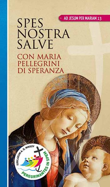 Spes nostra salve. Con Maria pellegrini di speranza. Ediz. a caratteri grandi  - Libro Mimep-Docete 2025, Ad Jesum per Mariam | Libraccio.it