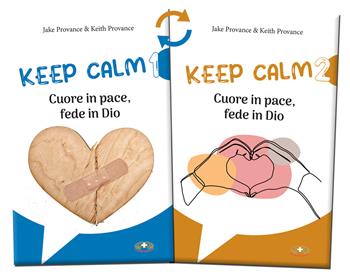 Keep calm. Cuore in pace, fede in Dio - Jake Provance, Keith Provance - Libro Mimep-Docete 2025 | Libraccio.it