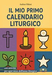 Il mio primo calendario liturgico con attività per ogni mese dell'anno liturgico. Ediz. a caratteri grandi. Ediz. a spirale