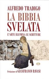 La Bibbia svelata. L'arte illumina le Scritture. Ediz. a colori