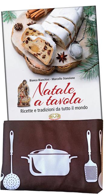 Natale a tavola. Ricette e tradizioni da tutto il mondo. Ediz. illustrata. Con grembiule da cucina - Bianca Bianchini, Marcello Stanzione - Libro Mimep-Docete 2025 | Libraccio.it
