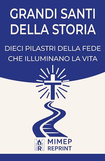 Grandi santi della storia. Dieci pilastri della fede che illuminano la vita - Angelo Montonati - Libro Mimep-Docete 2026, Mimep Reprint | Libraccio.it